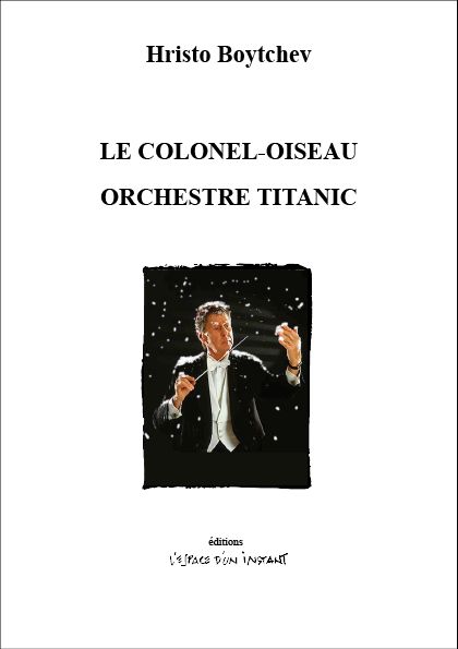 Colonel Oiseau Orchestre Titanic Hristo Boytchev Théâtre Bulgarie